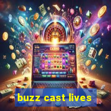 buzz cast lives